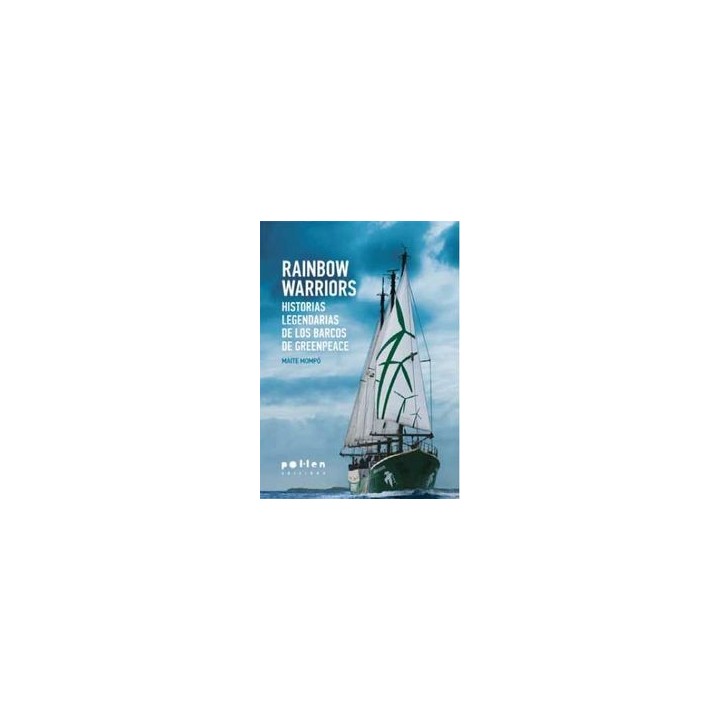RAINBOW WARRIORS HISTORIAS LEGENDARIAS BARCOS GREENPEACE