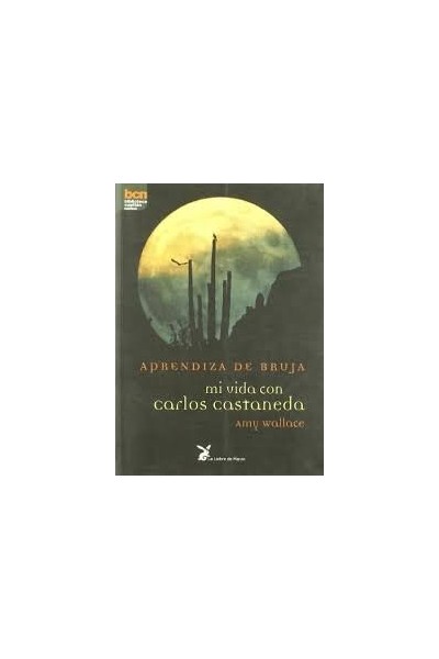 APRENDIZA DE BRUJA MI VIDA CON CARLOS CASTANEDA