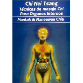 CHI NEI TSANG. TECNICAS MASAJE CHI PARA ORGANOS INTERNOS