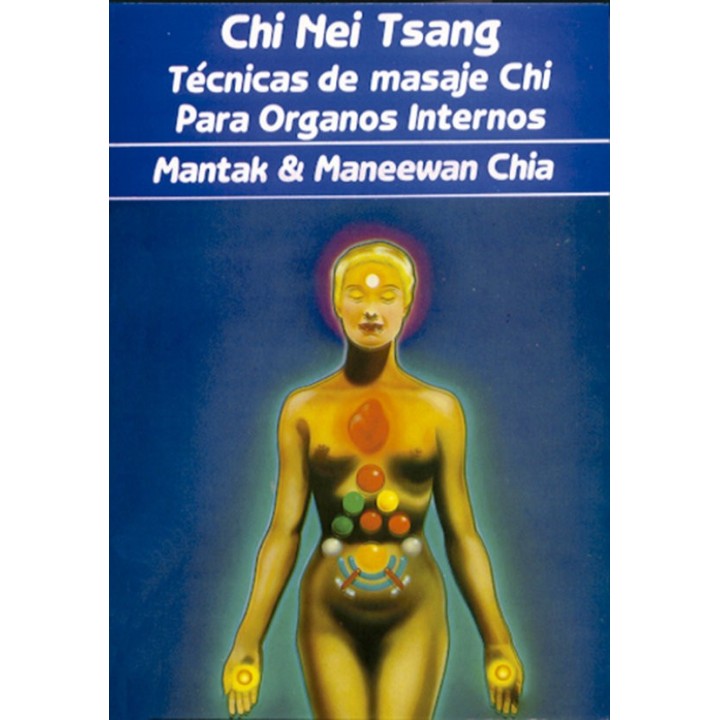 CHI NEI TSANG. TECNICAS MASAJE CHI PARA ORGANOS INTERNOS