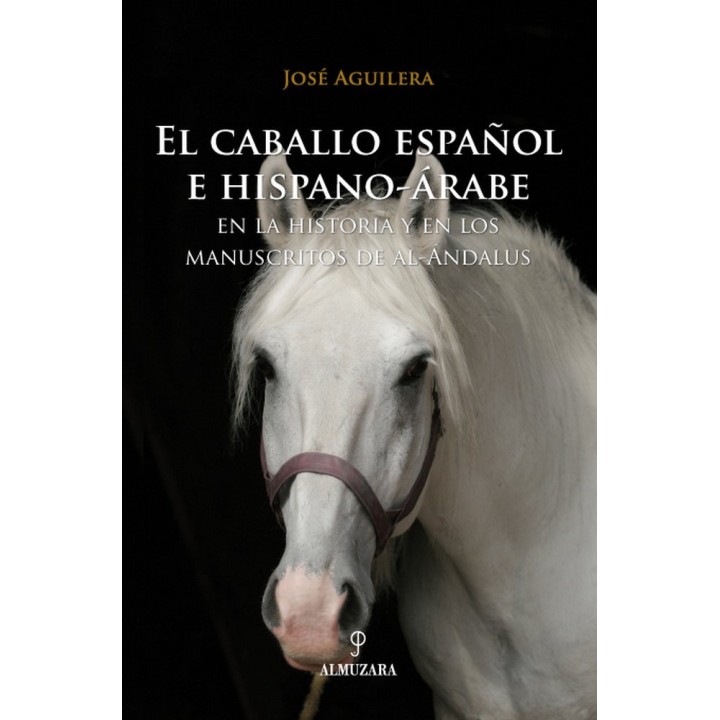 CABALLO ESPAÑOL E HISPANO-ARABE EN LA HISTORIA, EL