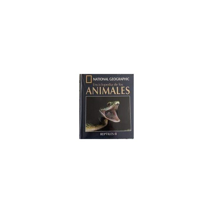 Enciclopedia de los Animales. Reptiles II. National Geographic.