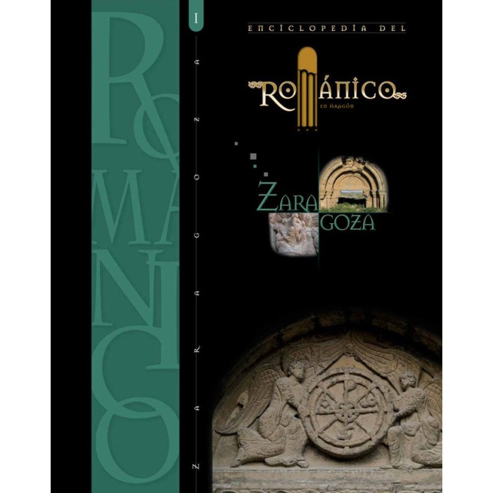 ENCICLOPEDIA DEL ROMANICO EN ZARAGOZA TOMO I