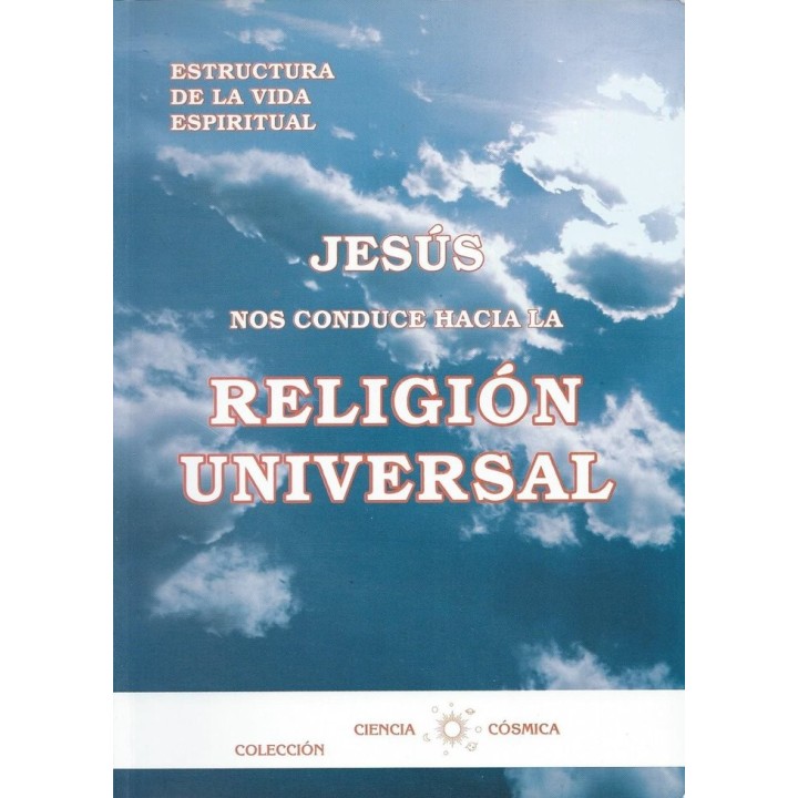 JESUS NOS CONDUCE HACIA LA RELIGION UNIVERSAL
