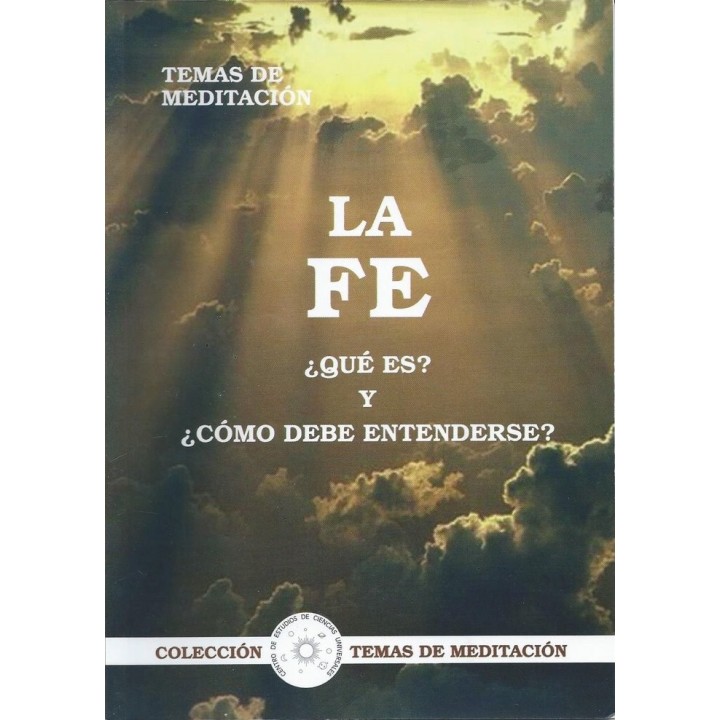 LA FE. QUE ES, Y COMO DEBE ENTENDERSE