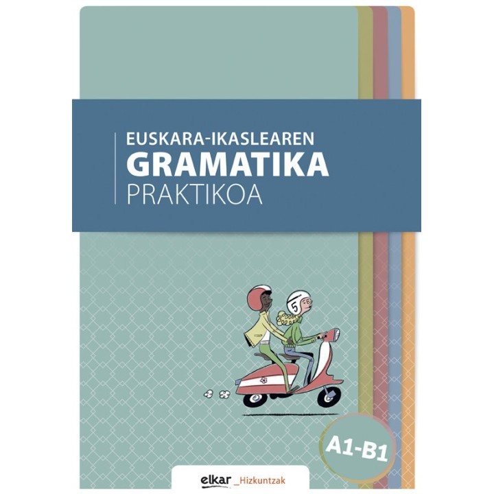 EUSKARA-IKASLEAREN GRAMATIKA PRAKTIKOA A1-B1