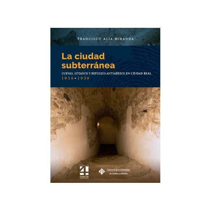 LA CIUDAD SUBTERRANEA CUEVAS SOTANOS Y REFUGIOS ANTIAEREOS