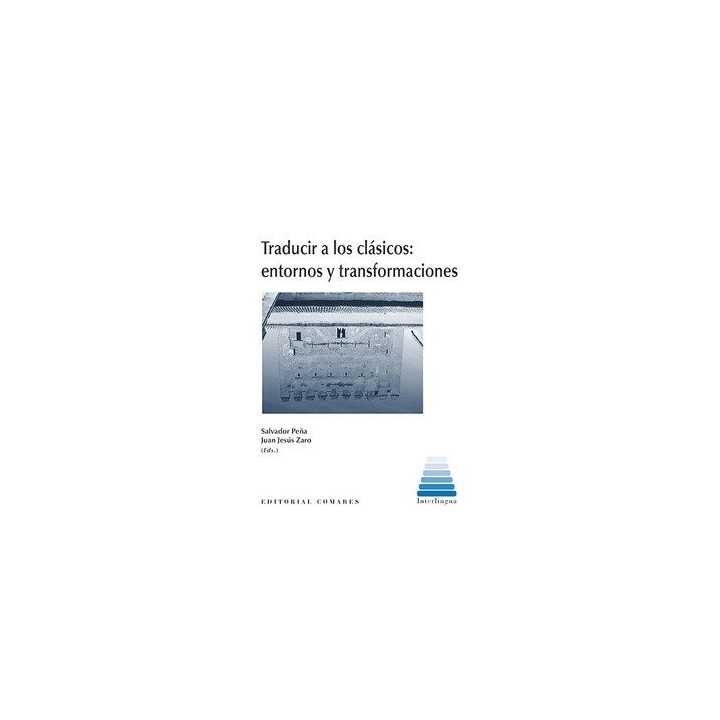 TRADUCIR A LOS CLASICOS ENTORNOS Y TRANSFORMACIONES