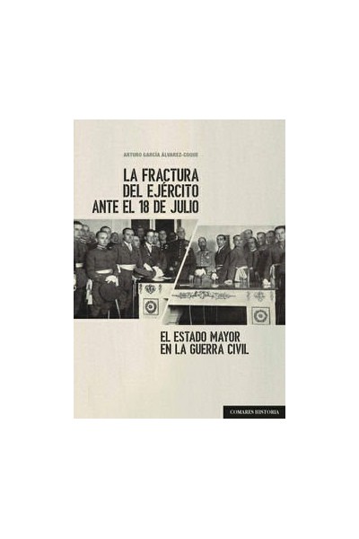 FRACTURA DEL EJERCITO ANTE EL 18 DE JULIO EL ESTADO MAYOR E