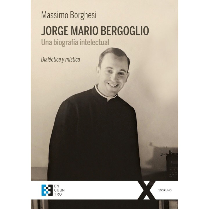 JORGE MARIO BERGOGLIO. UNA BIOGRAFIA INTELECTUAL