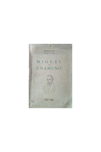 MIGUEL DE UNAMUNO. ANTOLOGÍA POETICA.