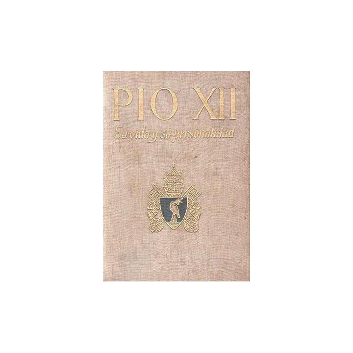 Pío XII. Su vida y su personalidad