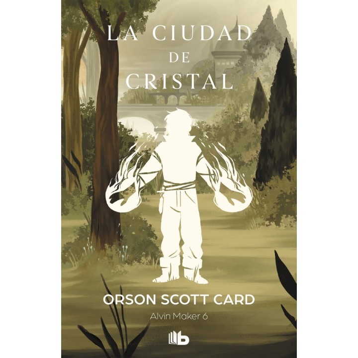 LA CIUDAD DE CRISTAL (SAGA DE ALVIN MAKER [EL HACEDOR] 6)