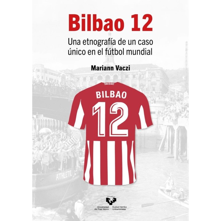 BILBAO 12 UNA ETNOGRAFIA DE UN CASO UNICO EN EL FUTBOL MUND