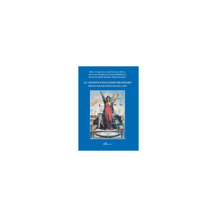 CONSTITUCIONALISMO FRUSTRADO. PROYECTOS ESPAÑOLES DE 1834 A