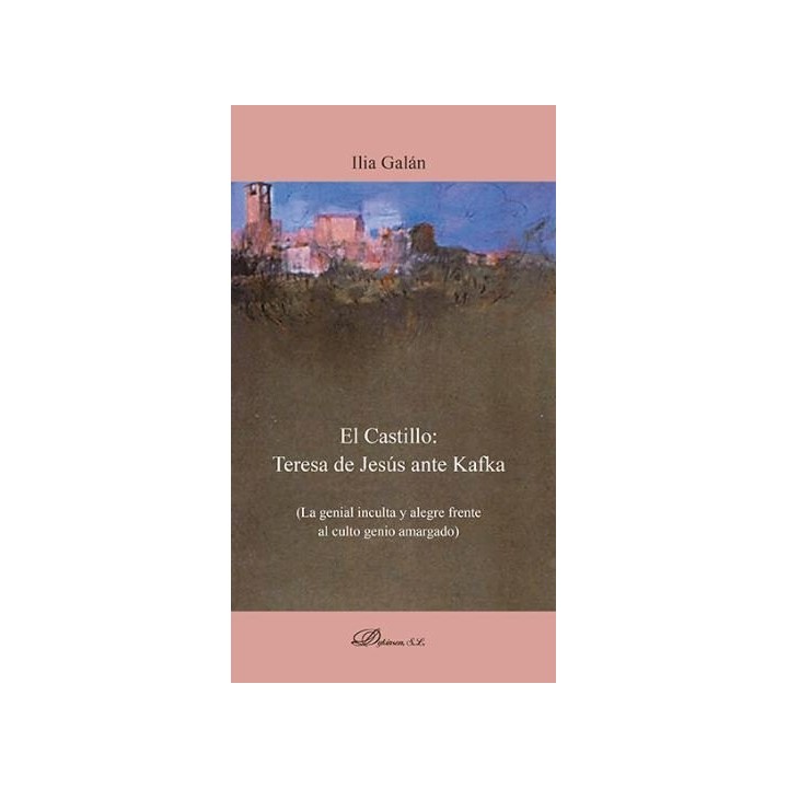 CASTILLO: TERESA DE JESUS ANTE KAFKA, EL
