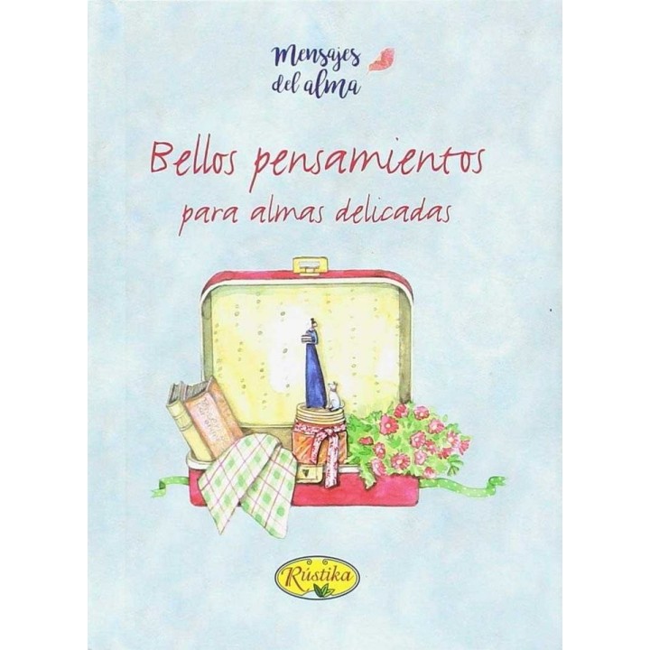 BELLOS PENSAMIENTOS PARA ALMAS DELICADAS/MENSAJES
