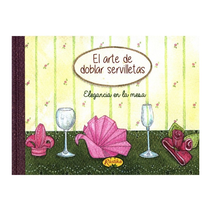 ARTE DE DOBLAR SERVILLETAS,EL