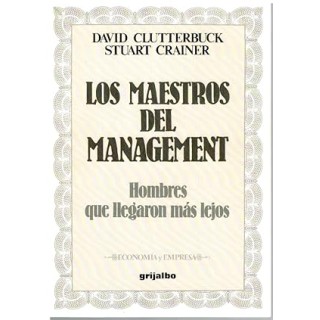 Los maestros del Management. Hombres que llegaron mas lejos