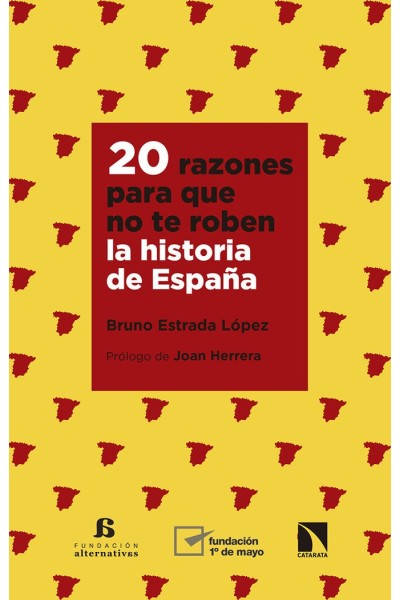 20 RAZONES PARA QUE NO TE ROBEN LA HISTORIA DE ESPAÑA