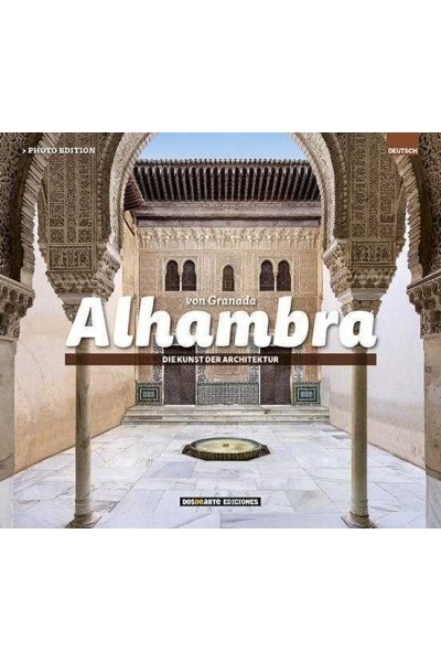 ALHAMBRA DE GRANADA : EL ARTE DE LA ARQUITECTURA
