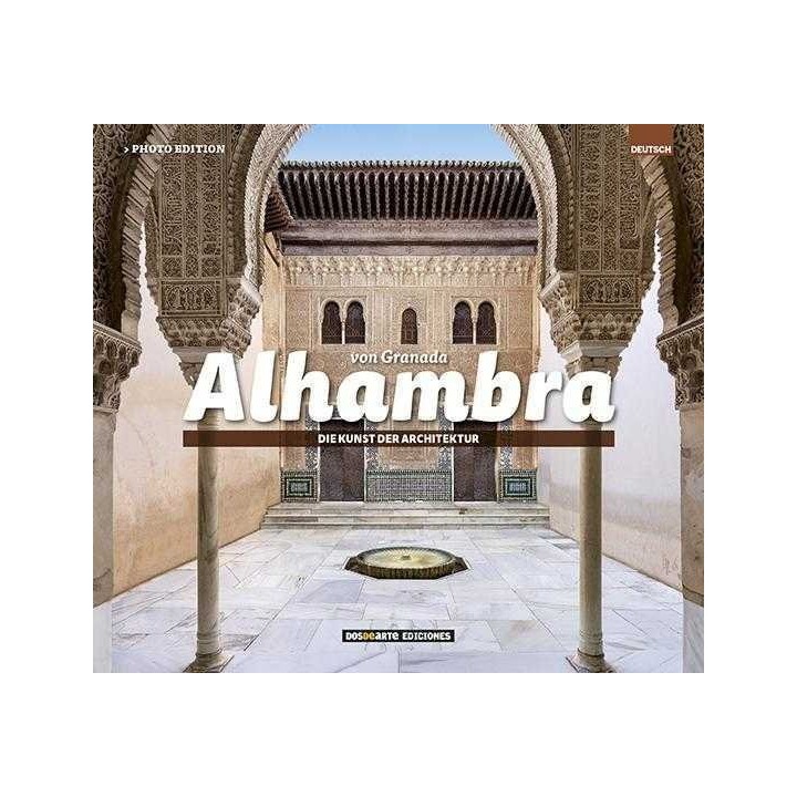 ALHAMBRA DE GRANADA : EL ARTE DE LA ARQUITECTURA