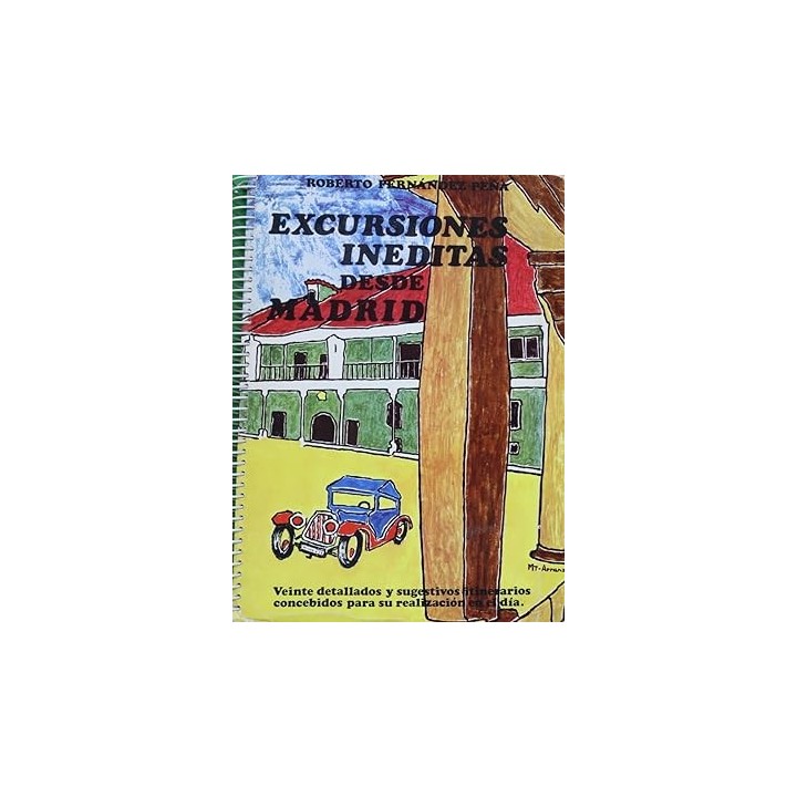 Excursiones inéditas desde Madrid, Tomo I.