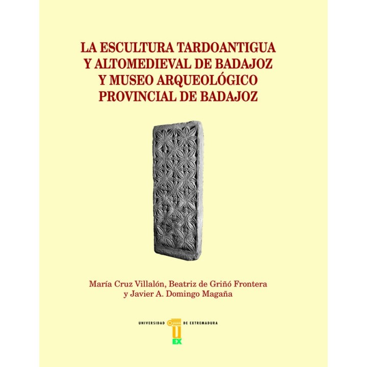 ESCULTURA TARDOANTIGUA Y ALTOMEDIEVAL DE BADAJOZ Y MUSEO,LA