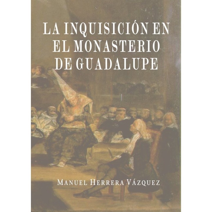 LA INQUISICION EN EL MONASTERIO DE GUADALUPE