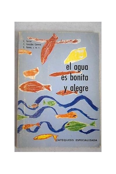 El agua es bonita y alegre. Catequesis especializada. Patrocinada por el Instituto Pontificio San Pio X