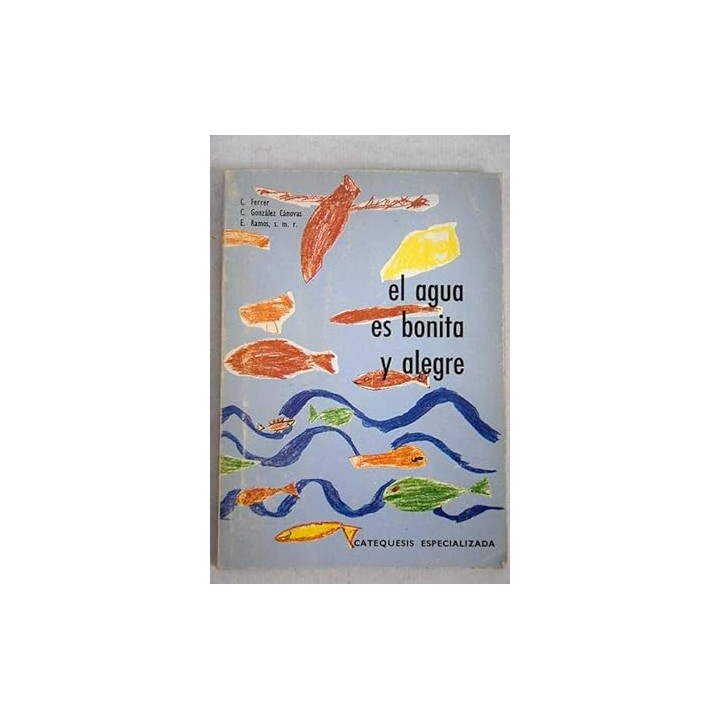 El agua es bonita y alegre. Catequesis especializada. Patrocinada por el Instituto Pontificio San Pio X