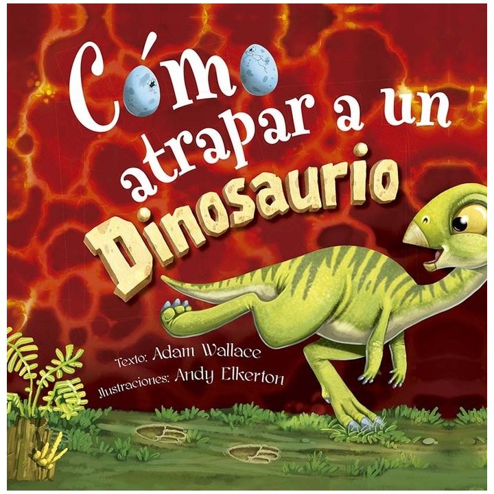 COMO ATRAPAR A UN DINOSAURIO