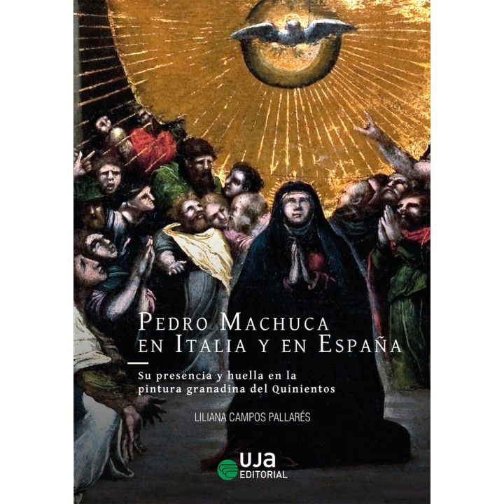 PEDRO MACHUCA EN ITALIA Y EN ESPAÑA SU PRESENCIA Y HUELLA E