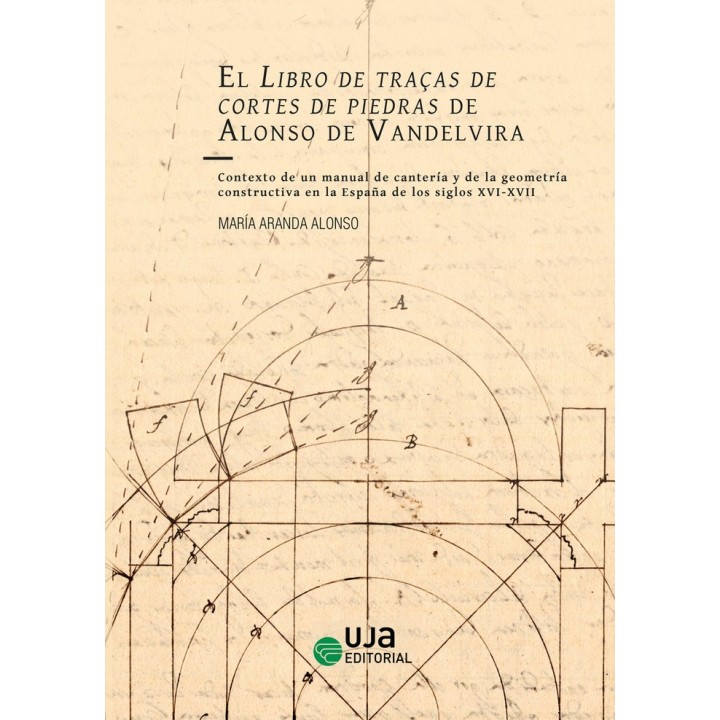 EL LIBRO DE TRAÇAS DE CORTES DE PIEDRAS DE ALONSO DE VANDELV