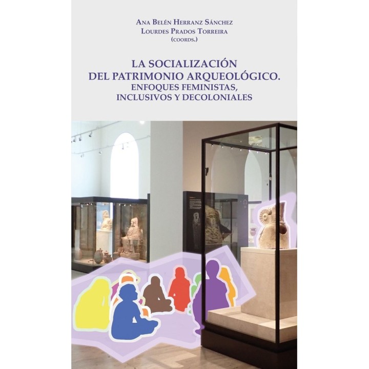 LA SOCIALIZACION DEL PATRIMONIO ARQUEOLOGICO: ENFOQUES FEMIN