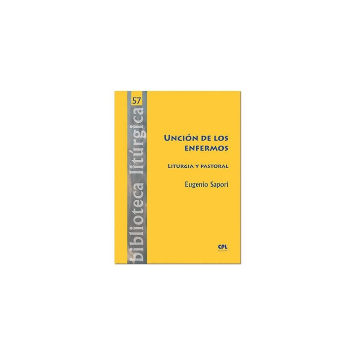 UNCION DE LOS ENFERMOS. LITURGIA Y PASTORAL