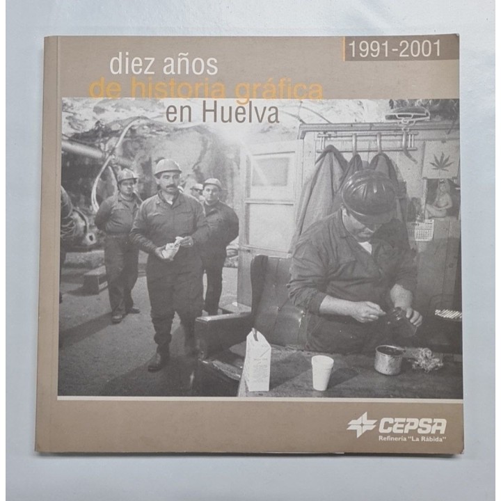 Diez años de historia grafica en Huelva 1991 - 2001.