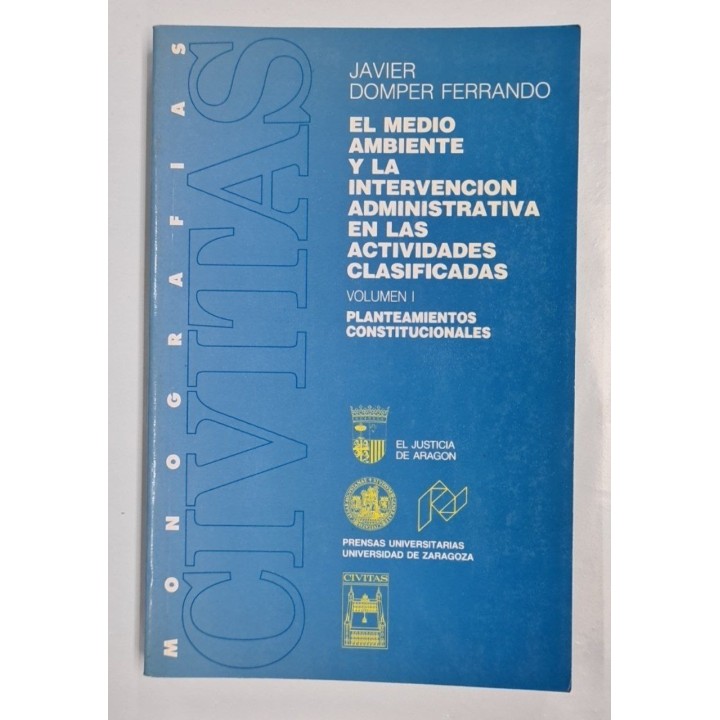 EL MEDIO AMBIENTE Y LA INTERVENCIÓN ADMINISTRATIVA EN LAS ACTIVIDADES CLASIFICADAS. VOL. (1)