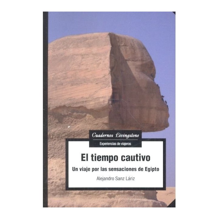 TIEMPO CAUTIVO UN VIAJE POR LAS SENSACIONES DE EGIPTO,EL
