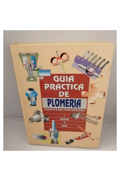 GUIA PRACTICA DE FONTANERIA: I AGUA Y GAS
