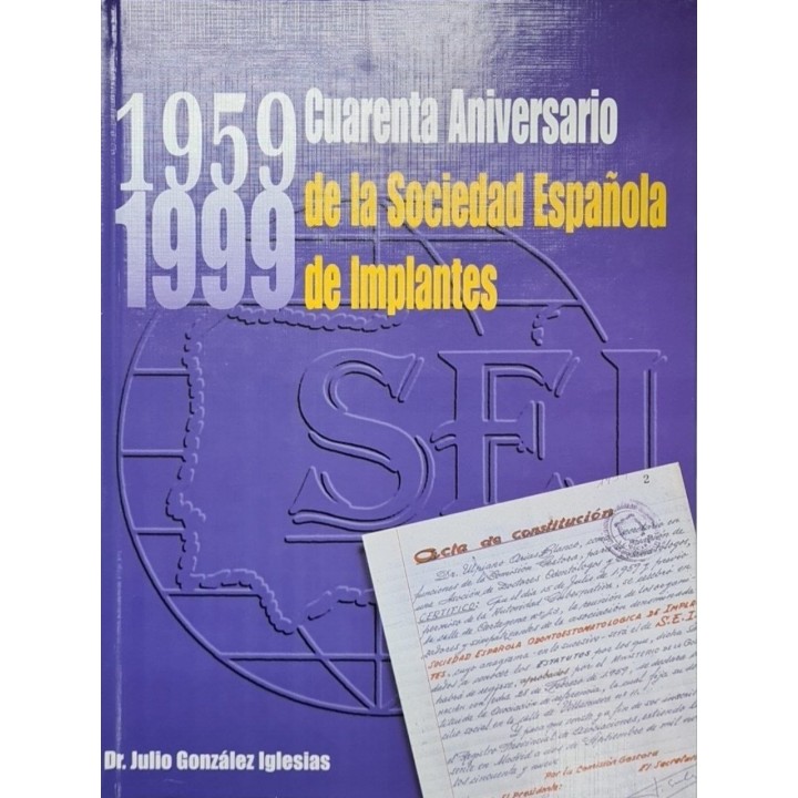 1959-1999: Cuarenta Aniversario de la Sociedad Española de Implantes.