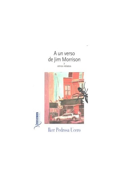 A UN VERSO DE JIM MORRISON Y OTROS RELATOS