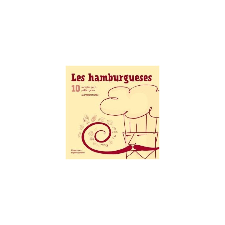 LES HAMBURGUESES: 10 RECEPTES PER A PETITS I GRANS