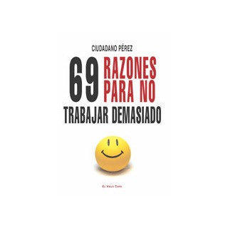 69 RAZONES PARA NO TRABAJAR DEMASIADO