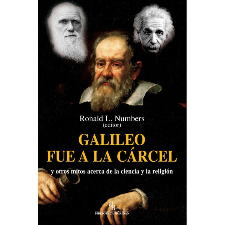 GALILEO FUE A LA CARCEL Y OTROS MITOS ACERCA DE LA CIENCIA