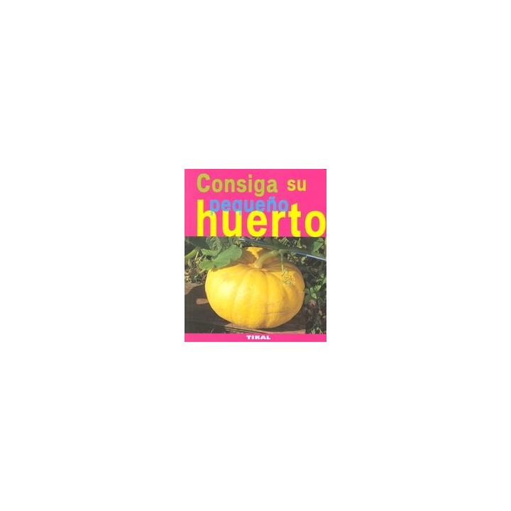 CONSIGA SU PEQUEÑO HUERTO