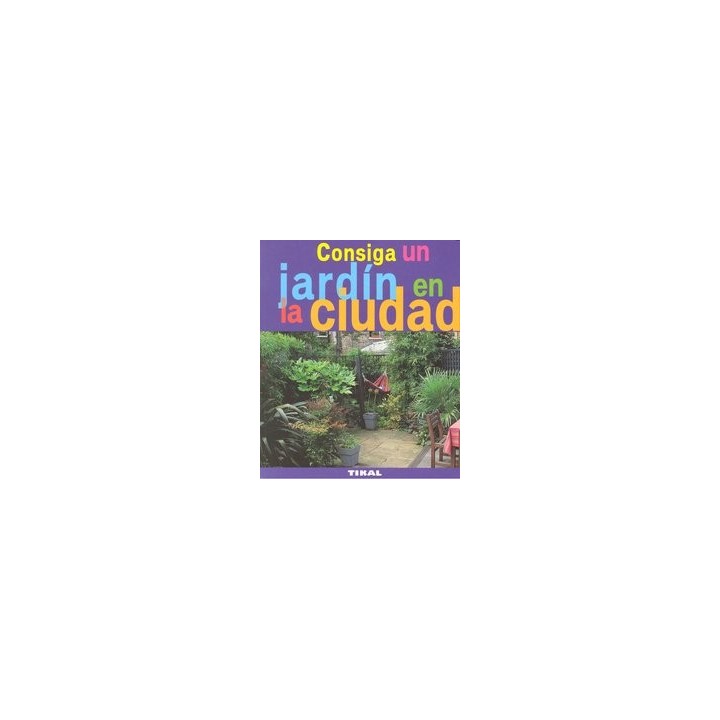 CONSIGA UN JARDIN EN LA CIUDAD