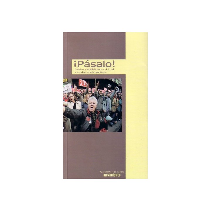 PÁSALO!: Relatos y análisis sobre el 11-M y los días que le siguieron.