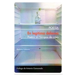 EN LEGITIMA DEFENSA POETAS EN TIEMPOS DE CRISIS