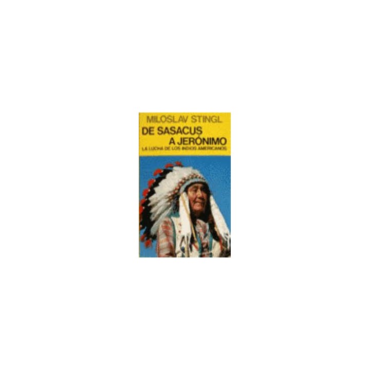 DE SASACUS A JERÓNIMO. LA LUCHA DE LOS INDIOS AMERICANOS.